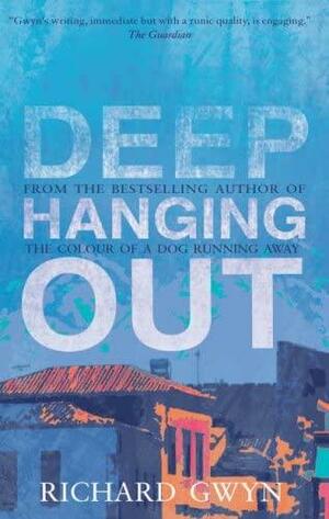 Deep Hanging Out by Richard Gwyn