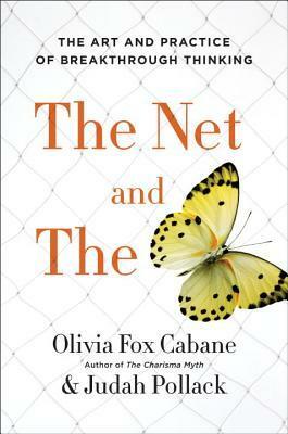 The Net and the Butterfly: The Art and Practice of Breakthrough Thinking by Judah Pollack, Olivia Fox Cabane