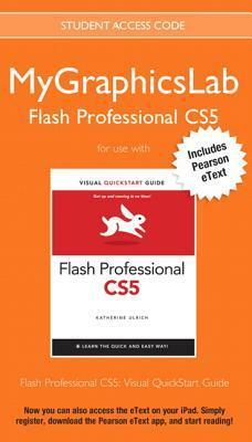 Mygraphicslab Flash Professional Course with Flash Professional Cs5: Visual QuickStart Guide by Peachpit Press, Katherine Ulrich