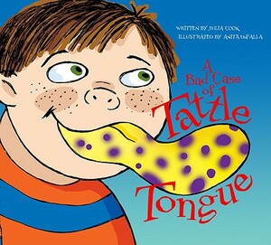 A Bad Case of Tattle Tongue by Julia Cook