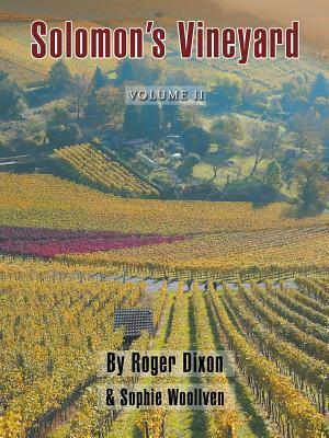 Solomon's Vineyard: The Diary of an Accidental Vigneron by Roger Dixon, Sophie Woollven