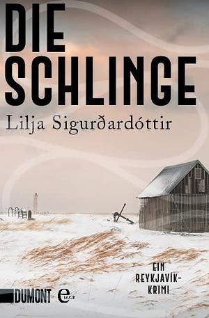 Die Schlinge: Ein Reykjavik-Krimi by Lilja Sigurðardóttir