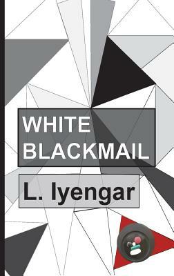 White Blackmail by L. Iyengar
