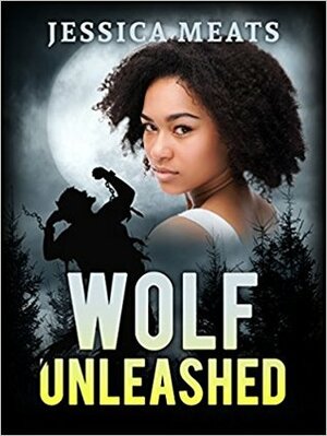 Wolf Unleashed by Jessica Meats