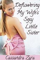 Deflowering My Wife's Sexy Little Sister by Cassandra Zara