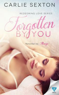 Forgotten By You by Carlie Sexton