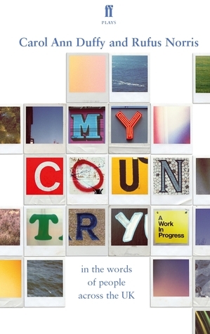 My Country; a work in progress: in the words of people across the UK by Carol Ann Duffy
