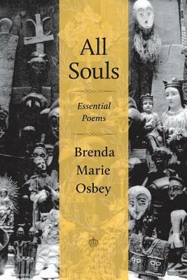 All Souls: Essential Poems by Brenda Marie Osbey