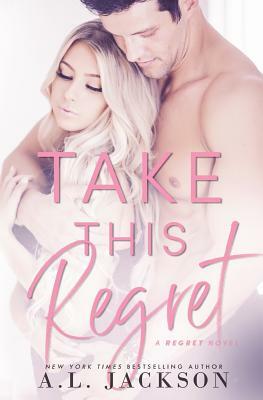 Take This Regret by A.L. Jackson