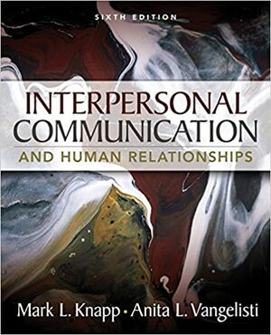 Interpersonal Communication and Human Relationships by Mark L. Knapp, Anita L. Vangelisti