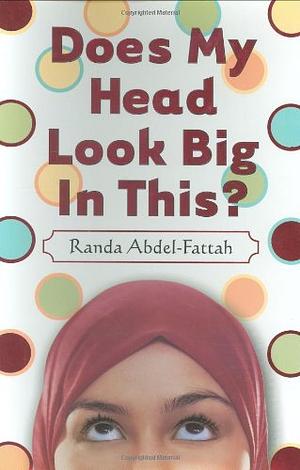 Does My Head Look Big in This? by Randa Abdel-Fattah