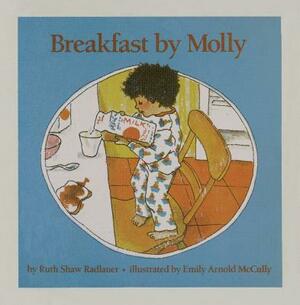 Breakfast by Molly by Ruth Shaw Radlauer, Radlauer