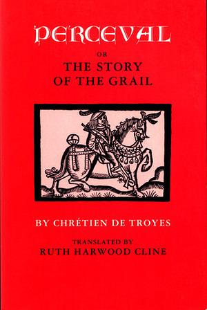Perceval: or The Story of the Grail by Chrétien de Troyes