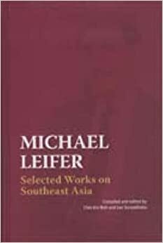 Michael Leifer: Selected Works on Southeast Asia by Leo Suryadinata