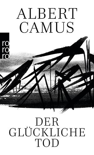 Der glückliche Tod by Albert Camus