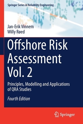 Offshore Risk Assessment Vol. 2: Principles, Modelling and Applications of Qra Studies by Jan-Erik Vinnem, Willy Røed