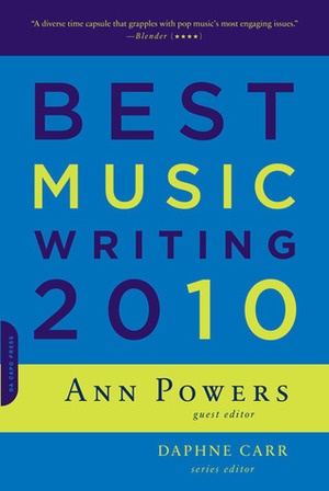 Best Music Writing 2010 by Daphne Carr, Ann Powers