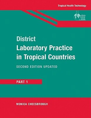 District Laboratory Practice in Tropical Countries, Part 1 by Monica Cheesbrough