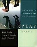 Interplay: The Process of Interpersonal Communication by Russell F. Proctor, Ronald B. Adler, Lawrence B. Rosenfeld