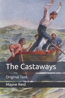 The Castaways: Original Text by Mayne Reid