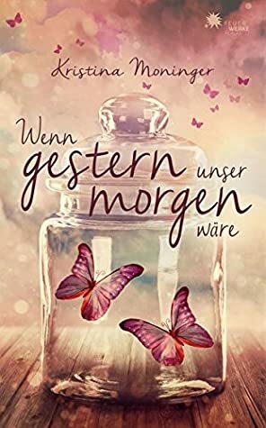 Wenn gestern unser morgen wäre by Kristina Moninger