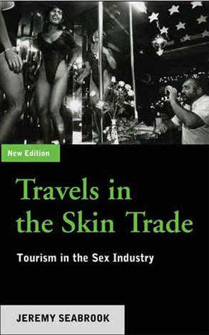 Travels in the Skin Trade: Tourism and the Sex Industry by Jeremy Seabrook