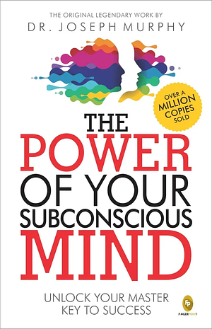 The Power of Your Subconscious Mind by Joseph Murphy