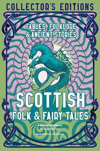Scottish Folk & Fairy Tales: Ancient Wisdom, Fables & Folkore by J.K. Jackson