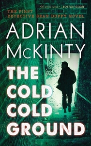 The Cold Cold Ground by Adrian McKinty