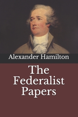 The Federalist Papers by John Jay, James Madison