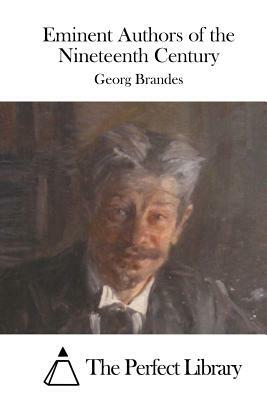 Eminent Authors of the Nineteenth Century by Georg Brandes