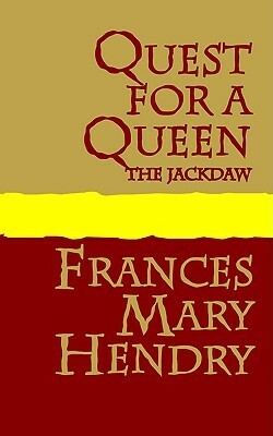 Quest for a Queen: The Jackdaw by Frances Mary Hendry