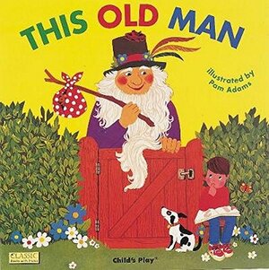 This Old Man-- by Pam Adams