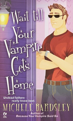 Wait Till Your Vampire Gets Home by Michele Bardsley