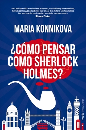 ¿Cómo pensar como Sherlock Holmes? by Maria Konnikova