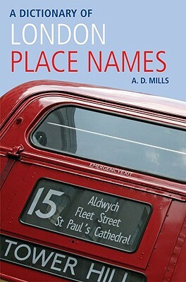 A Dictionary of London Place Names by A.D. Mills