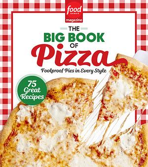 Food Network Magazine The Big Book of Pizza by Food Network Magazine