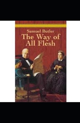 The Way of All Flesh Illustrated by Samuel Butler