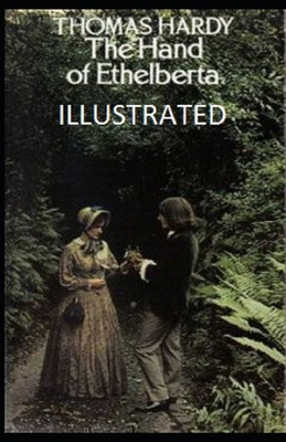 The Hand of Ethelberta Illustrated by Thomas Hardy