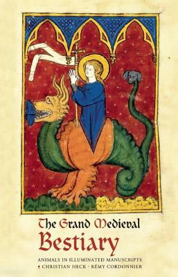 The Grand Medieval Bestiary: Animals in Illuminated Manuscripts by 