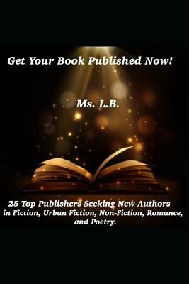 Get Your Book Published Now! by L. B.