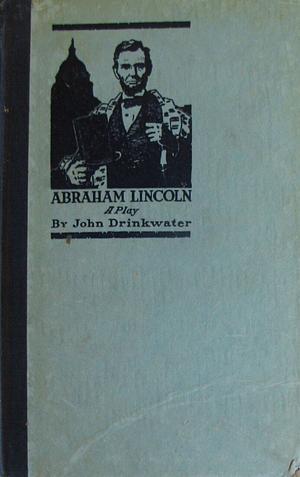 Abraham Lincoln: A Play by John Drinkwater