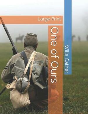 One of Ours: Large Print by Willa Cather