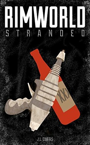 Rimworld: Stranded by J.L. Curtis