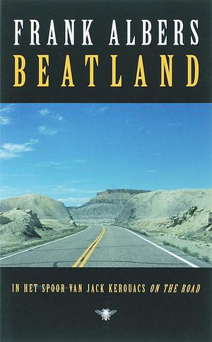 Beatland: in het spoor van Jack Kerouacs On the road by Frank Albers