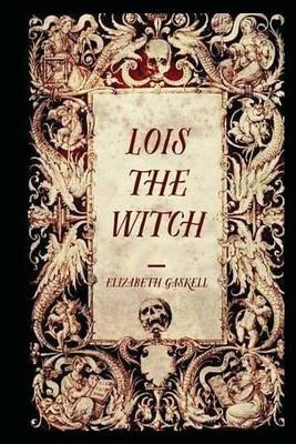 Lois the Witch by Elizabeth Gaskell