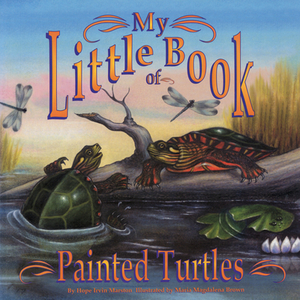 My Little Book of Painted Turtles (My Little Book Of...) by Hope Irvin Marston