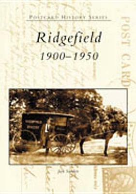 Ridgefield, 1900-1950 by Jack Sanders