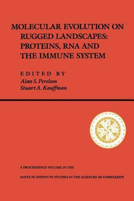 Molecular Evolution on Rugged Landscapes: Protein, RNA, and the Immune System (Volume IX) by Alan S. Perelson, Stuart a. Kauffman