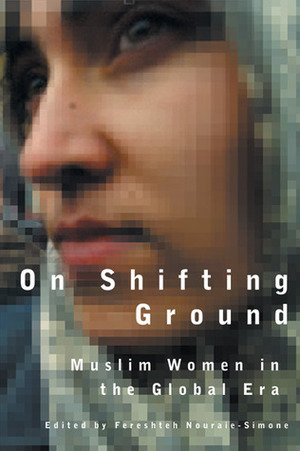 On Shifting Ground: Middle Eastern Women in the Global Era by Fereshteh Nouraie-Simone